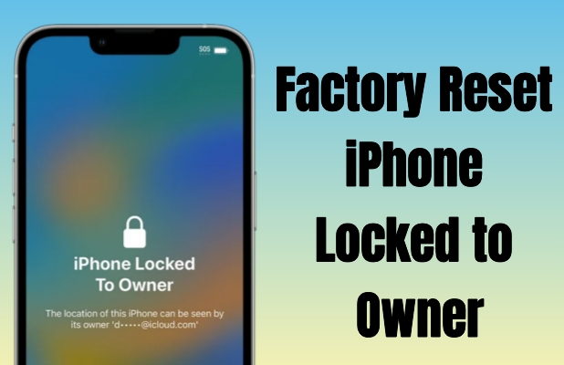 factory reset iphone locked to owner