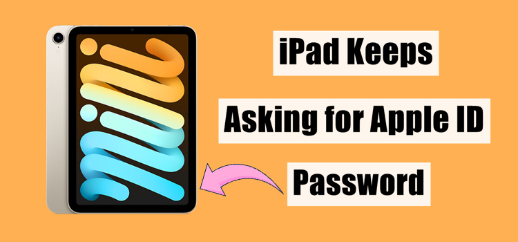 ipad keeps asking for apple id password