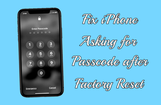 iphone asking for passcode after factory reset