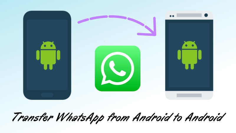 transfer whatsapp from android to android